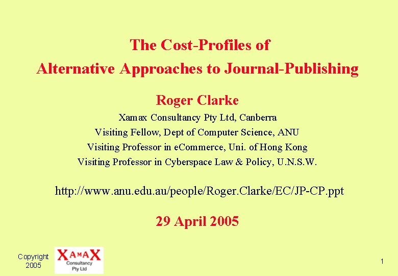 The Cost-Profiles of Alternative Approaches to Journal-Publishing Roger Clarke Xamax Consultancy Pty Ltd, Canberra