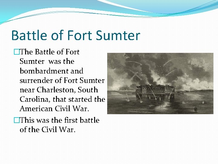Battle of Fort Sumter �The Battle of Fort Sumter was the bombardment and surrender