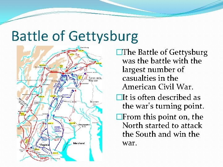 Battle of Gettysburg �The Battle of Gettysburg was the battle with the largest number