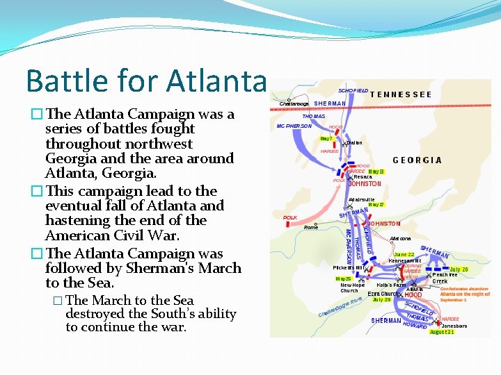 Battle for Atlanta �The Atlanta Campaign was a series of battles fought throughout northwest