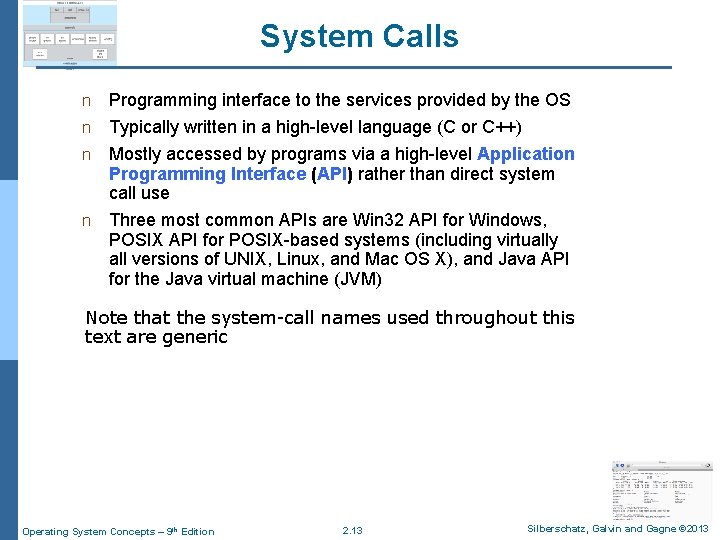 System Calls n Programming interface to the services provided by the OS Typically written