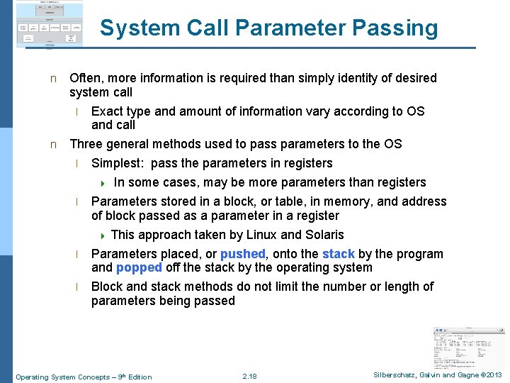 System Call Parameter Passing Often, more information is required than simply identity of desired
