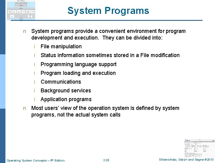 System Programs n n System programs provide a convenient environment for program development and