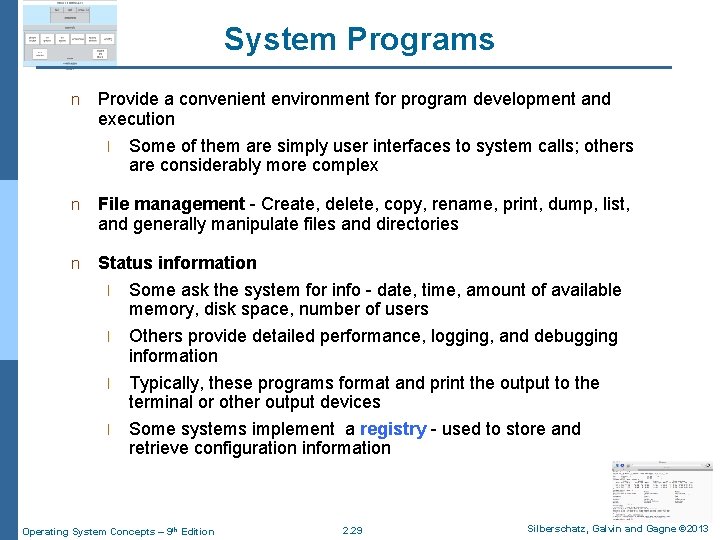 System Programs n Provide a convenient environment for program development and execution l Some