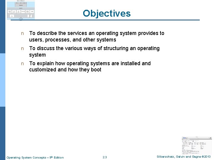 Objectives n To describe the services an operating system provides to users, processes, and