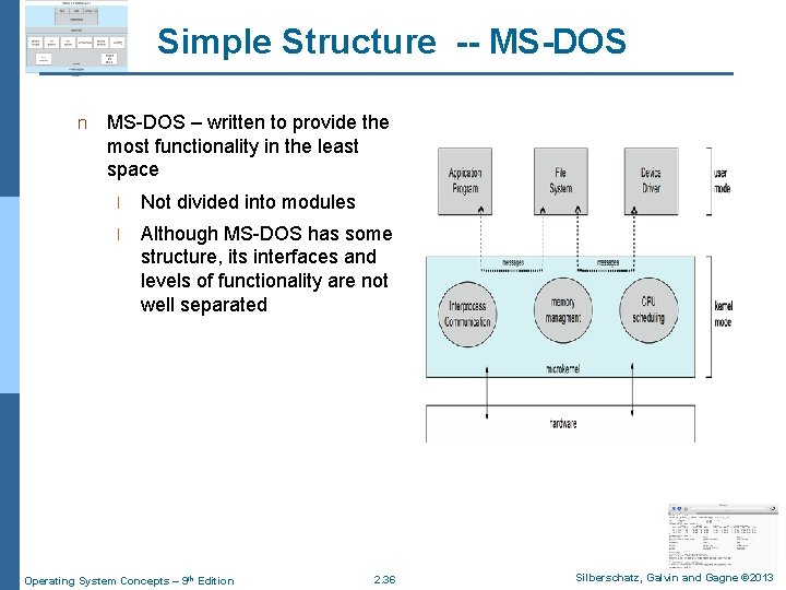 Simple Structure -- MS-DOS n MS-DOS – written to provide the most functionality in