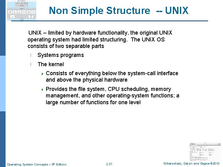 Non Simple Structure -- UNIX – limited by hardware functionality, the original UNIX operating