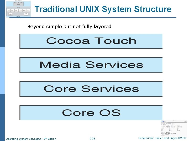 Traditional UNIX System Structure Beyond simple but not fully layered Operating System Concepts –