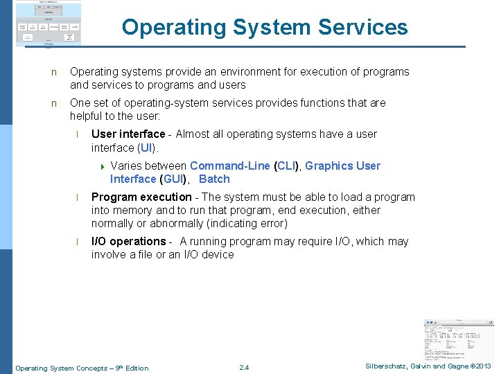 Operating System Services n Operating systems provide an environment for execution of programs and
