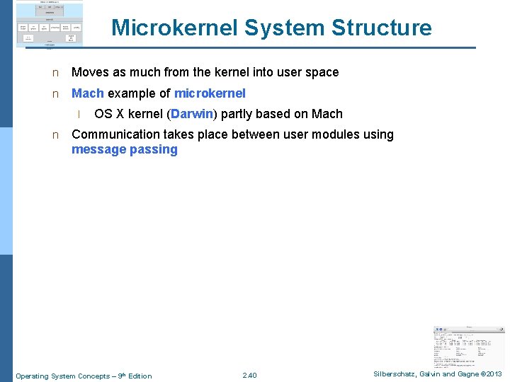 Microkernel System Structure n Moves as much from the kernel into user space n