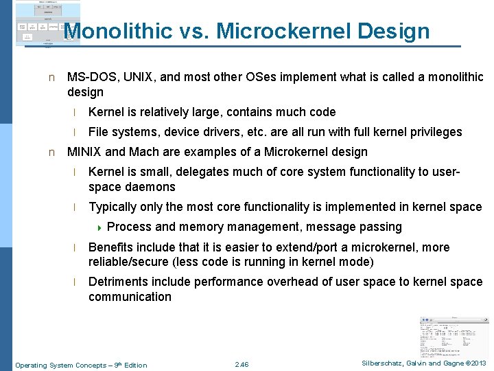 Monolithic vs. Microckernel Design n n MS-DOS, UNIX, and most other OSes implement what