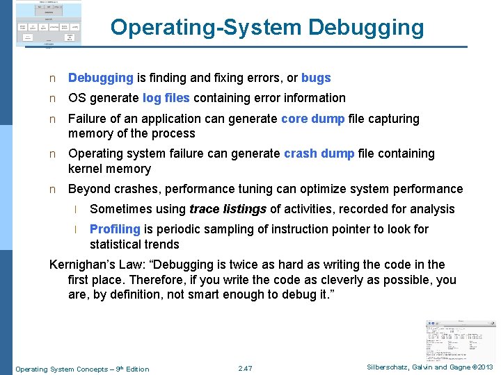 Operating-System Debugging n Debugging is finding and fixing errors, or bugs n OS generate