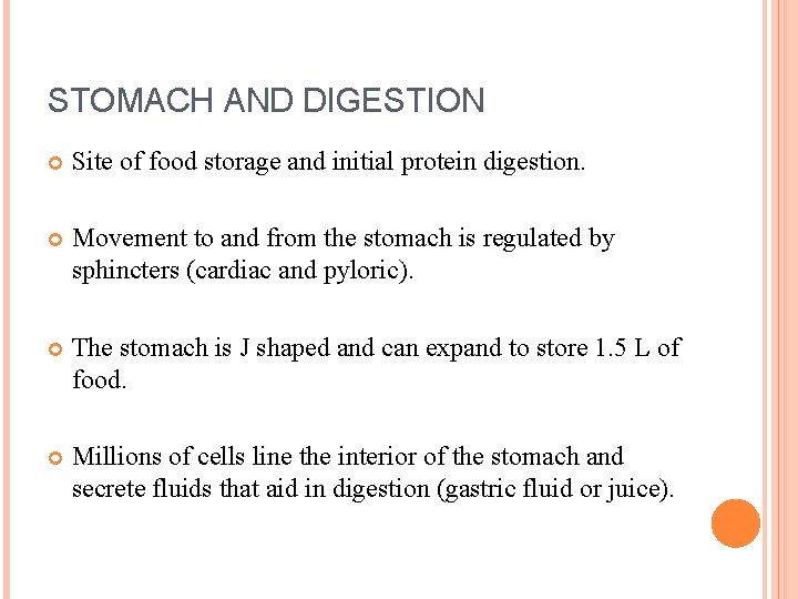 STOMACH AND DIGESTION Site of food storage and initial protein digestion. Movement to and