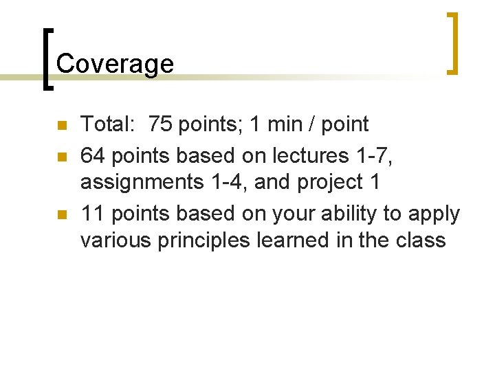 Coverage n n n Total: 75 points; 1 min / point 64 points based