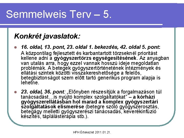 Semmelweis Terv – 5. Konkrét javaslatok: l 16. oldal, 13. pont, 23. oldal 1.