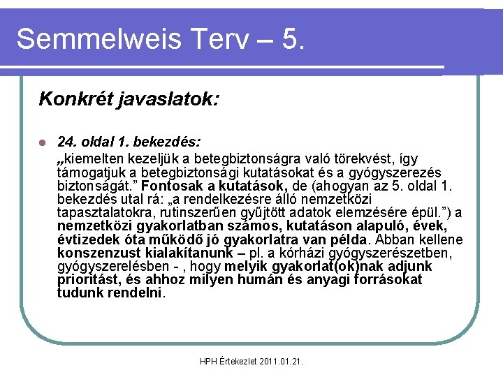 Semmelweis Terv – 5. Konkrét javaslatok: l 24. oldal 1. bekezdés: „kiemelten kezeljük a