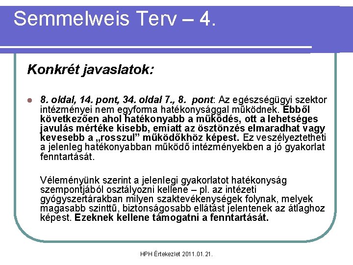 Semmelweis Terv – 4. Konkrét javaslatok: l 8. oldal, 14. pont, 34. oldal 7.