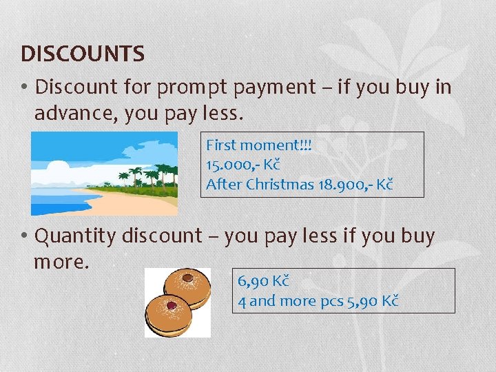 DISCOUNTS • Discount for prompt payment – if you buy in advance, you pay