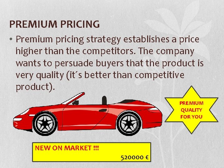 PREMIUM PRICING • Premium pricing strategy establishes a price higher than the competitors. The