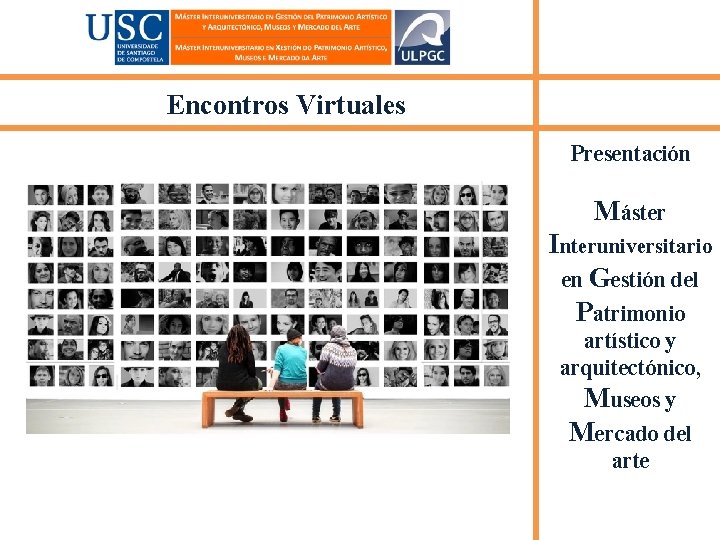 Encontros Virtuales Presentación Máster Interuniversitario en Gestión del Patrimonio artístico y arquitectónico, Museos y