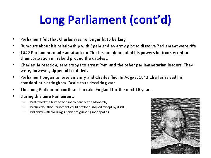 Long Parliament (cont’d) • • Parliament felt that Charles was no longer fit to