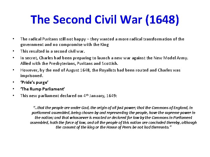 The Second Civil War (1648) • • The radical Puritans still not happy –