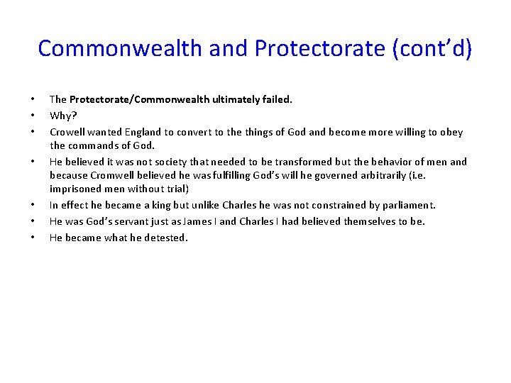 Commonwealth and Protectorate (cont’d) • • The Protectorate/Commonwealth ultimately failed. Why? Crowell wanted England