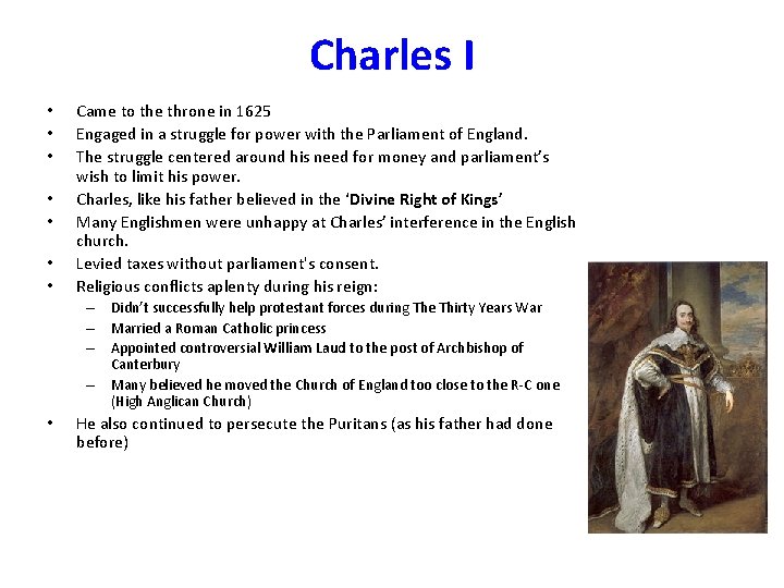 Charles I • • Came to the throne in 1625 Engaged in a struggle