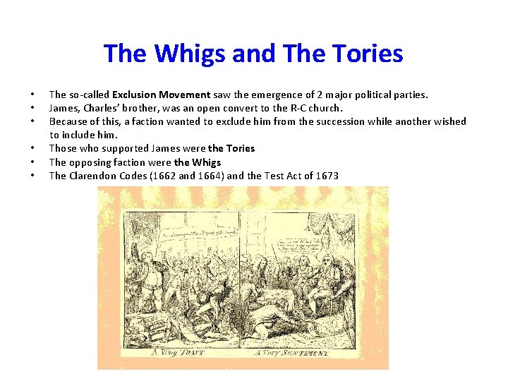 The Whigs and The Tories • • • The so-called Exclusion Movement saw the