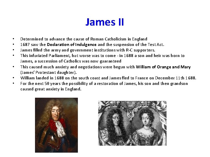 James II • • Determined to advance the cause of Roman Catholicism in England