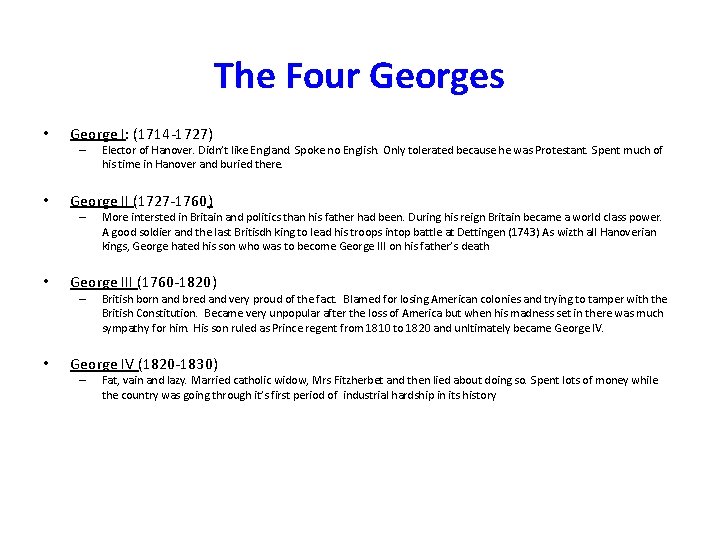 The Four Georges • George I: (1714 -1727) – • George II (1727 -1760)