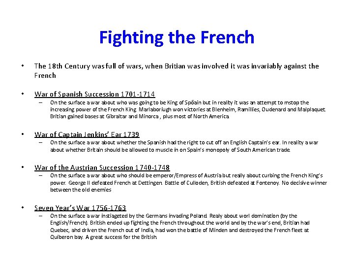 Fighting the French • The 18 th Century was full of wars, when Britian