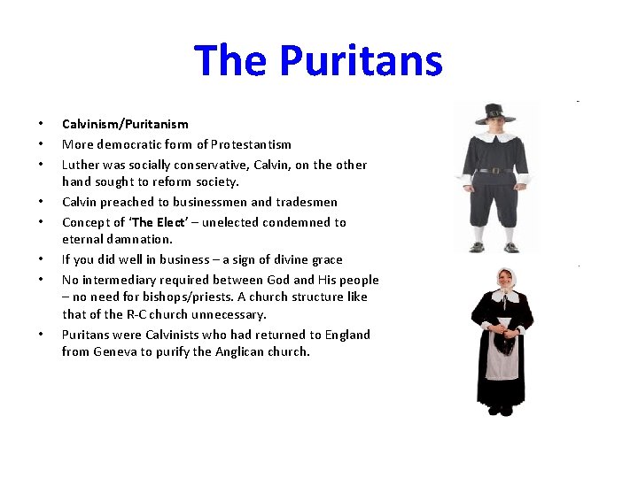 The Puritans • • Calvinism/Puritanism More democratic form of Protestantism Luther was socially conservative,