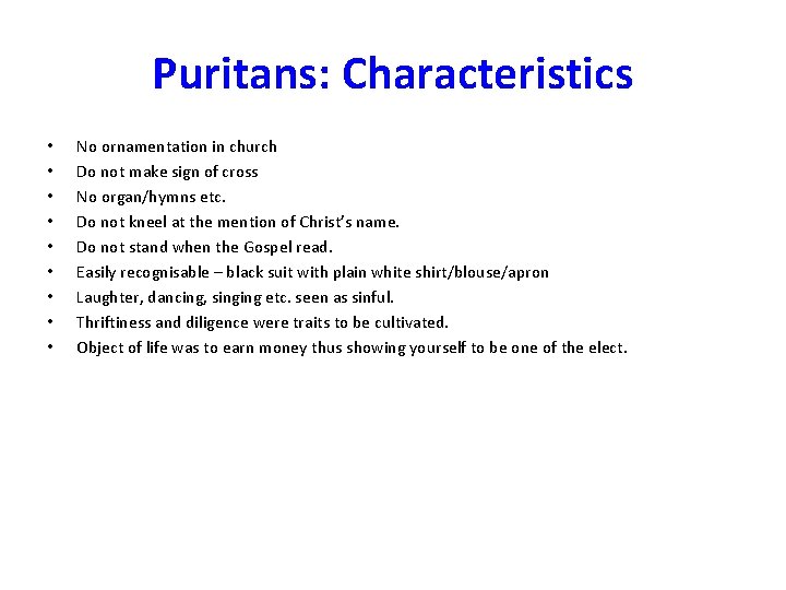 Puritans: Characteristics • • • No ornamentation in church Do not make sign of