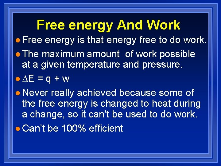 Free energy And Work l Free energy is that energy free to do work.