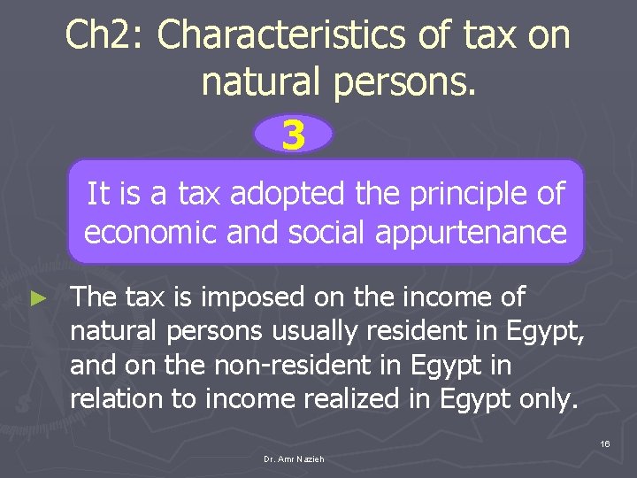 Ch 2: Characteristics of tax on natural persons. 3 It is a tax adopted