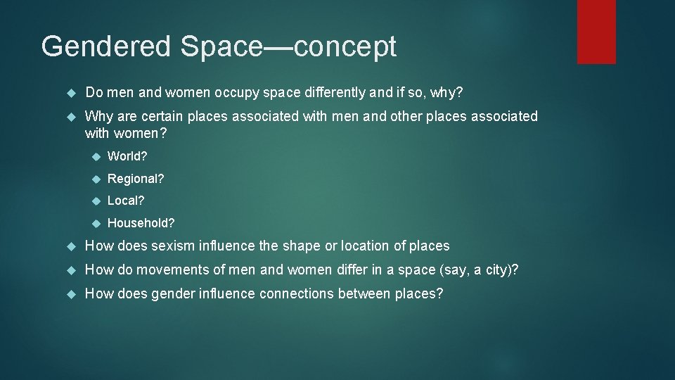 Gendered Space—concept Do men and women occupy space differently and if so, why? Why