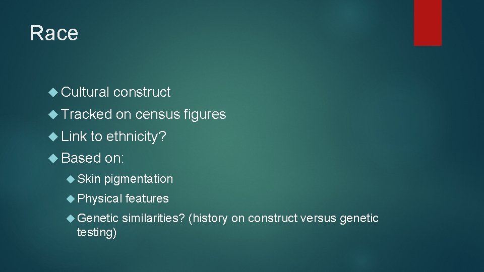 Race Cultural construct Tracked on census figures Link to ethnicity? Based Skin on: pigmentation