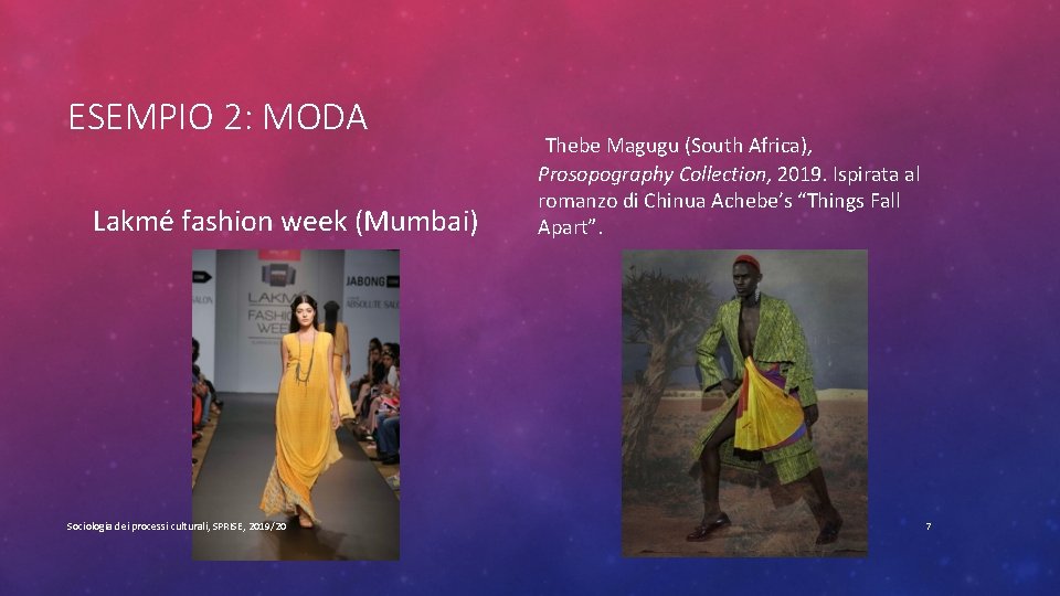 ESEMPIO 2: MODA Lakmé fashion week (Mumbai) Sociologia dei processi culturali, SPRISE, 2019/20 Thebe