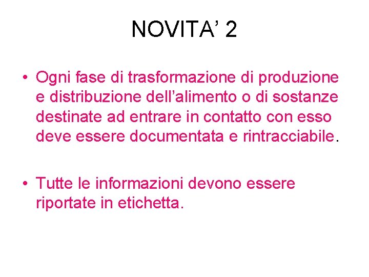 NOVITA’ 2 • Ogni fase di trasformazione di produzione e distribuzione dell’alimento o di