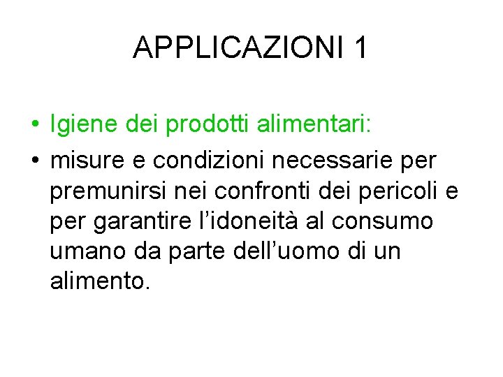 APPLICAZIONI 1 • Igiene dei prodotti alimentari: • misure e condizioni necessarie per premunirsi