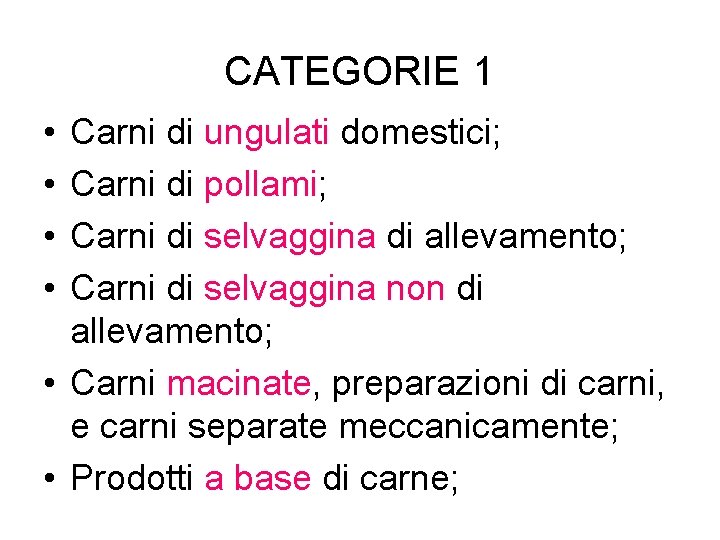 CATEGORIE 1 • • Carni di ungulati domestici; Carni di pollami; Carni di selvaggina