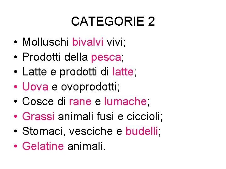 CATEGORIE 2 • • Molluschi bivalvi vivi; Prodotti della pesca; Latte e prodotti di