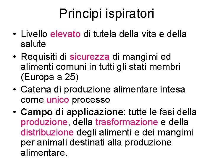 Principi ispiratori • Livello elevato di tutela della vita e della salute • Requisiti