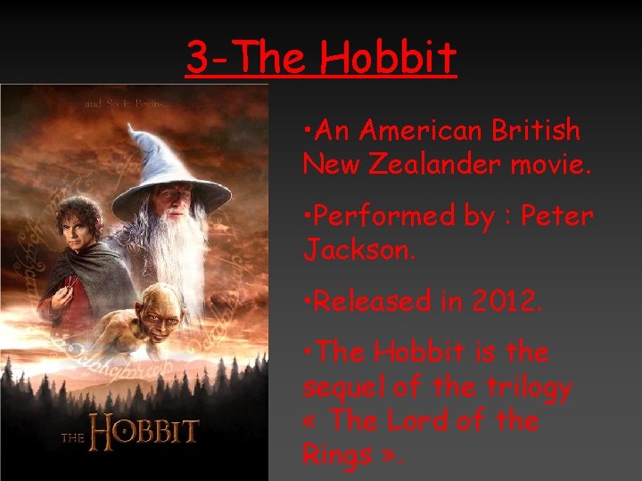 3 -The Hobbit • An American British New Zealander movie. • Performed by :