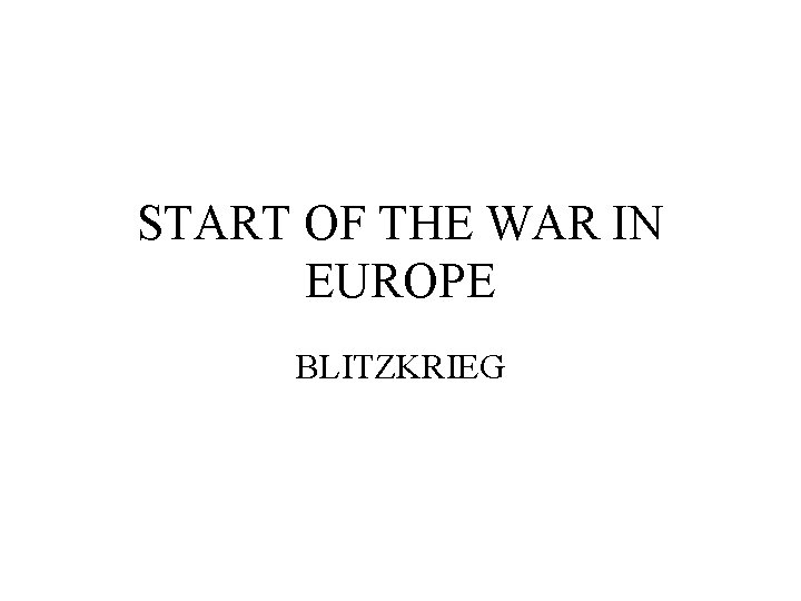 START OF THE WAR IN EUROPE BLITZKRIEG 