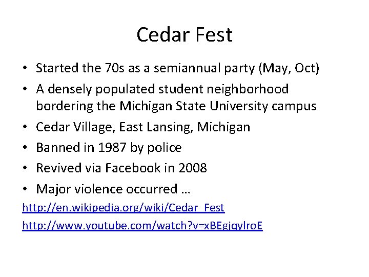 Cedar Fest • Started the 70 s as a semiannual party (May, Oct) •