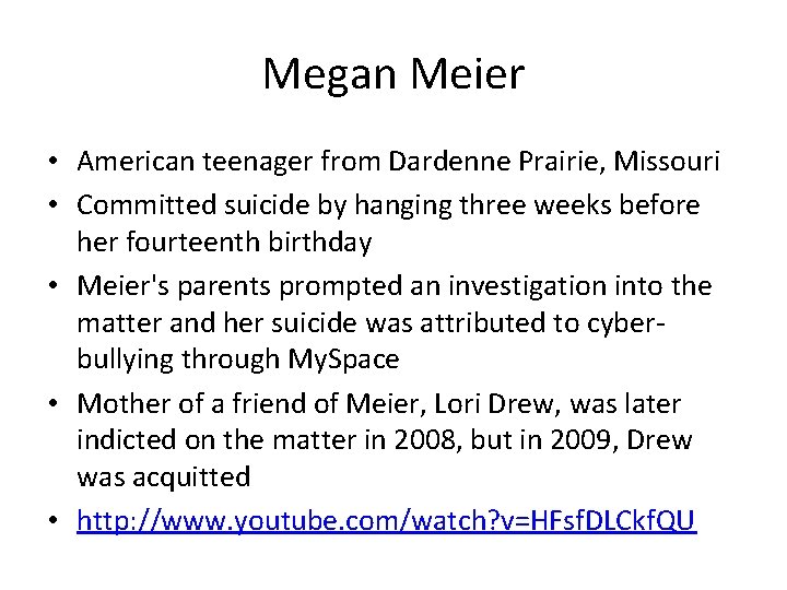 Megan Meier • American teenager from Dardenne Prairie, Missouri • Committed suicide by hanging