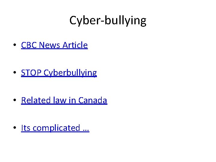 Cyber-bullying • CBC News Article • STOP Cyberbullying • Related law in Canada •