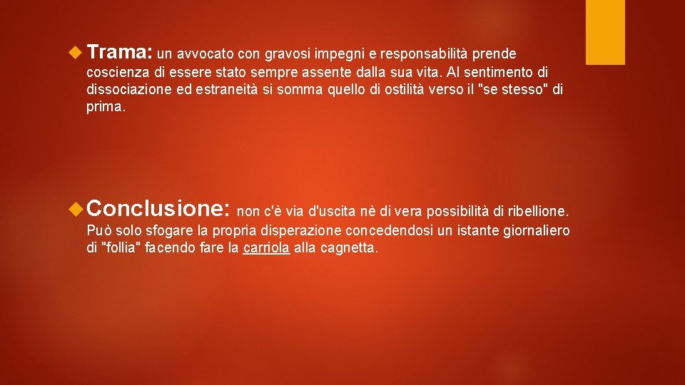  Trama: un avvocato con gravosi impegni e responsabilità prende coscienza di essere stato